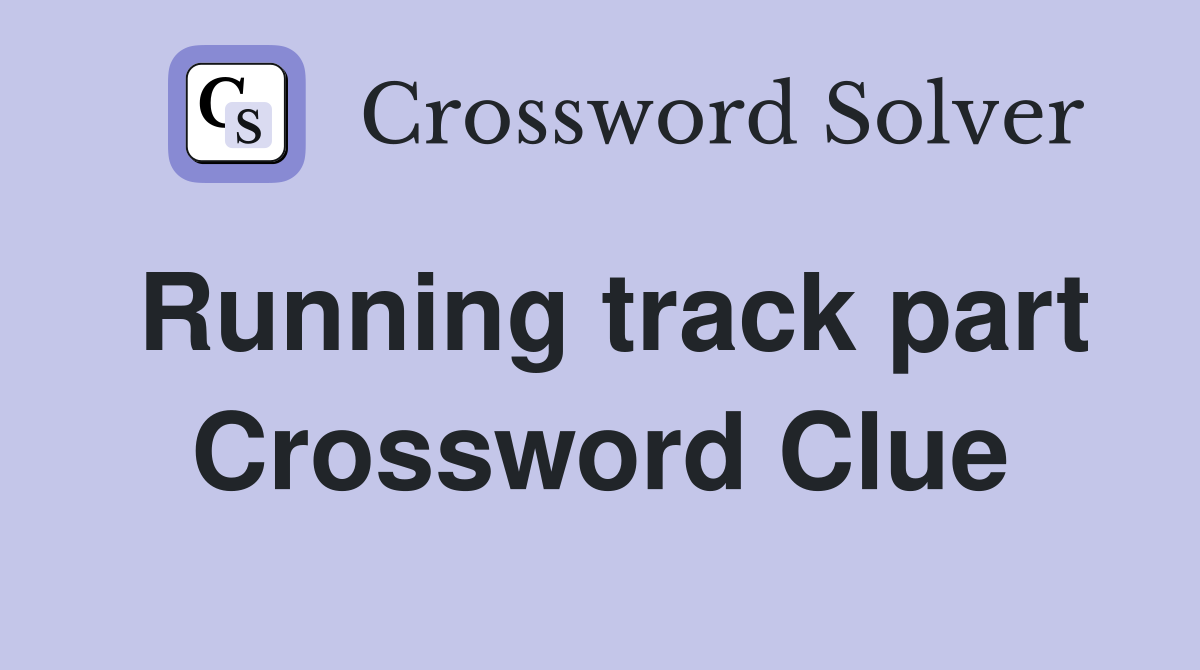 Running track part Crossword Clue