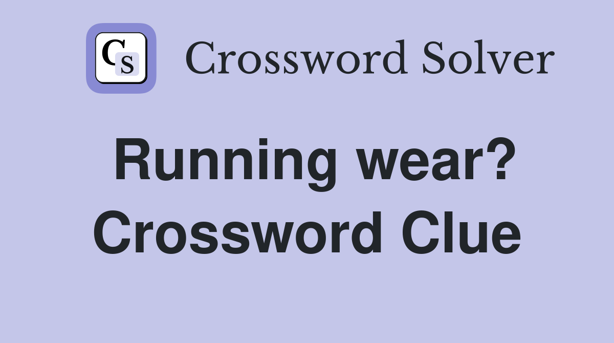 Running wear? Crossword Clue