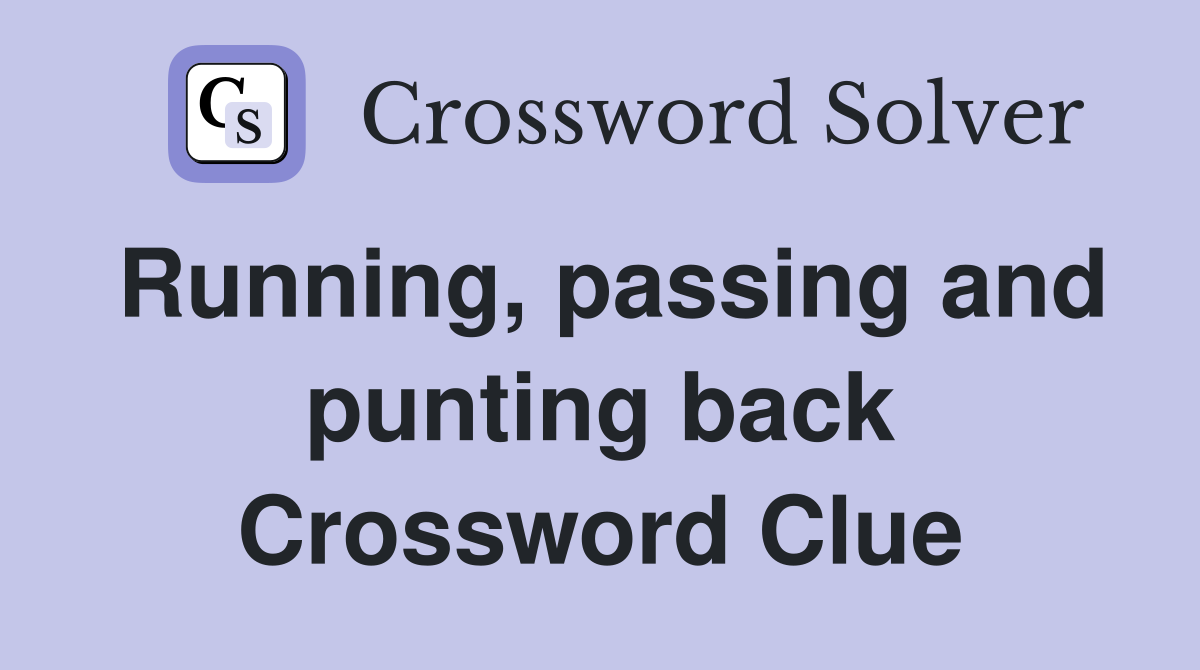 Running, passing and punting back Crossword Clue