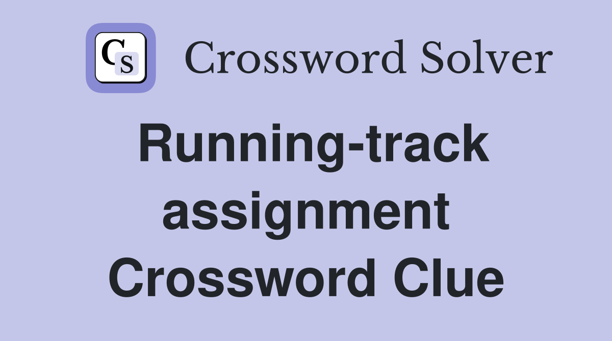 Running-track assignment Crossword Clue