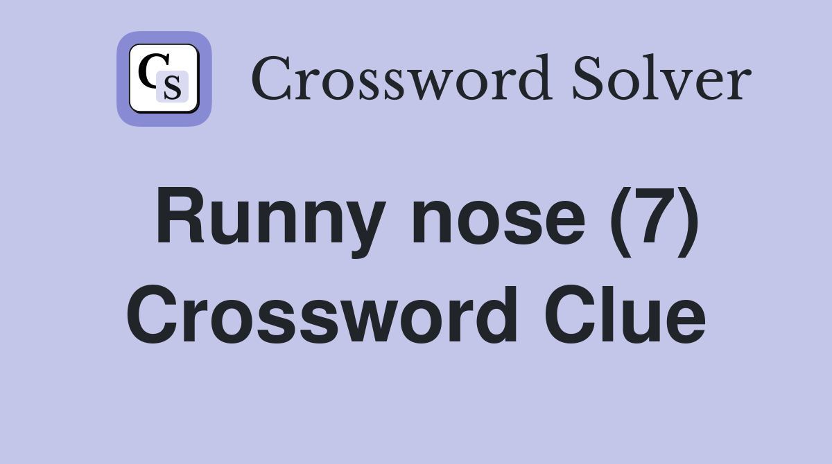 Runny nose (7) Crossword Clue