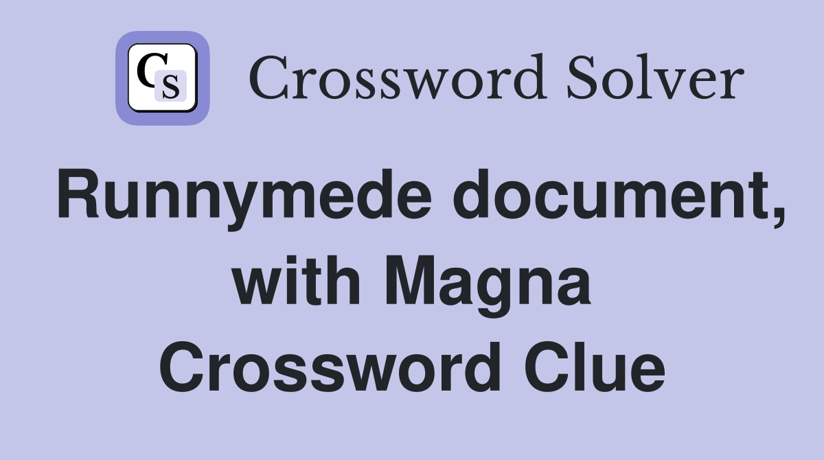 Runnymede document, with Magna Crossword Clue