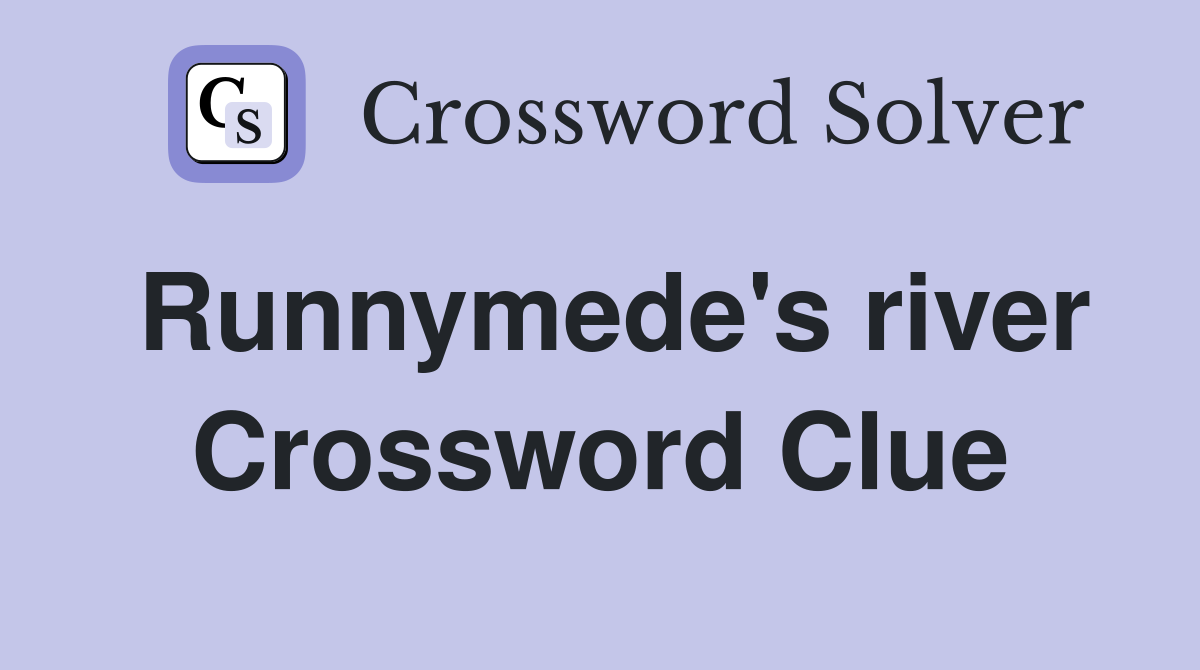 Runnymede's river Crossword Clue