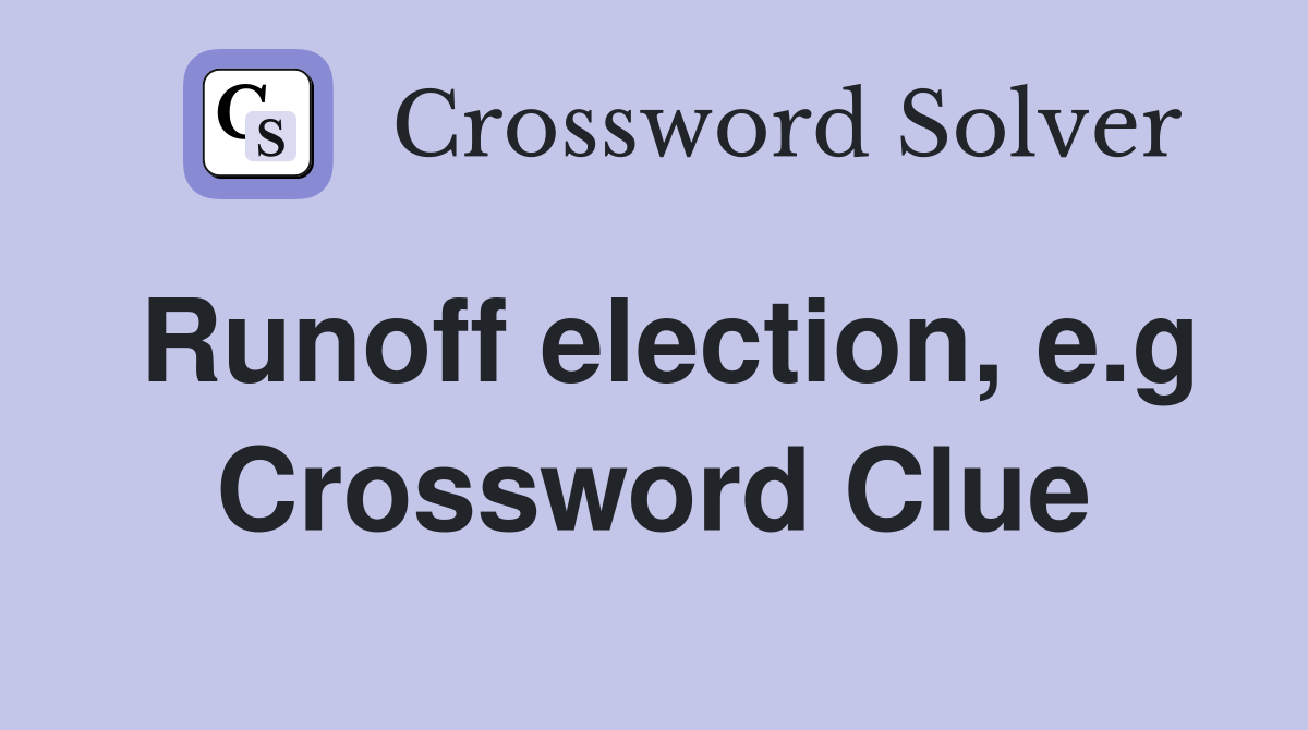Runoff election, e.g Crossword Clue