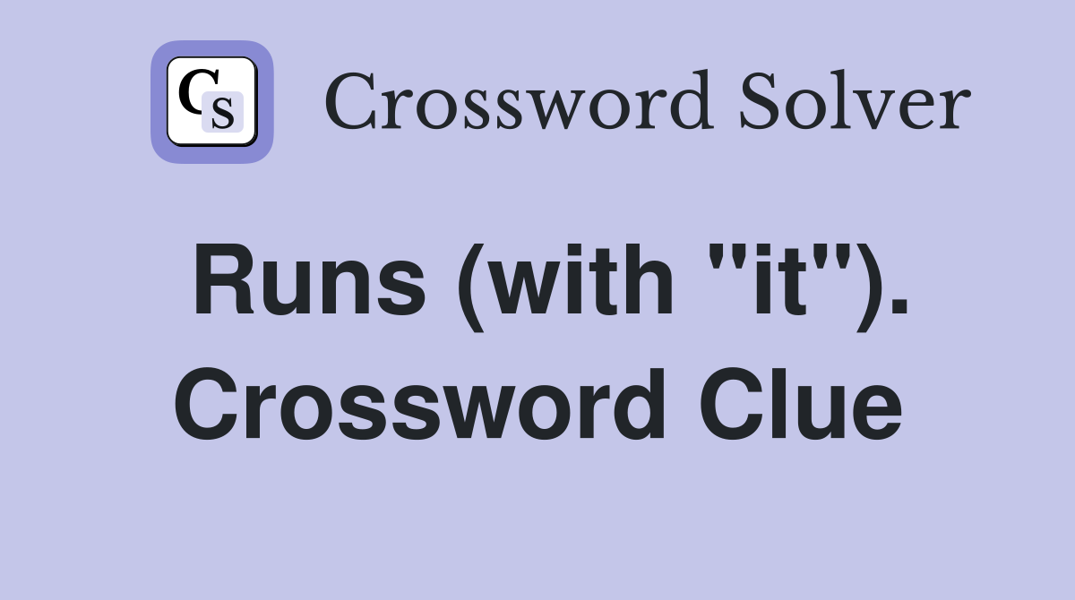 Runs (with "it"). Crossword Clue
