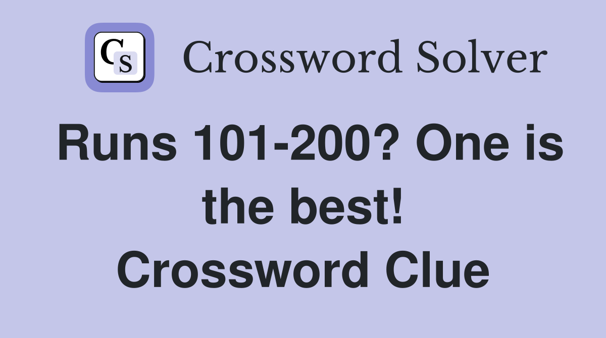 Runs 101-200? One is the best! Crossword Clue