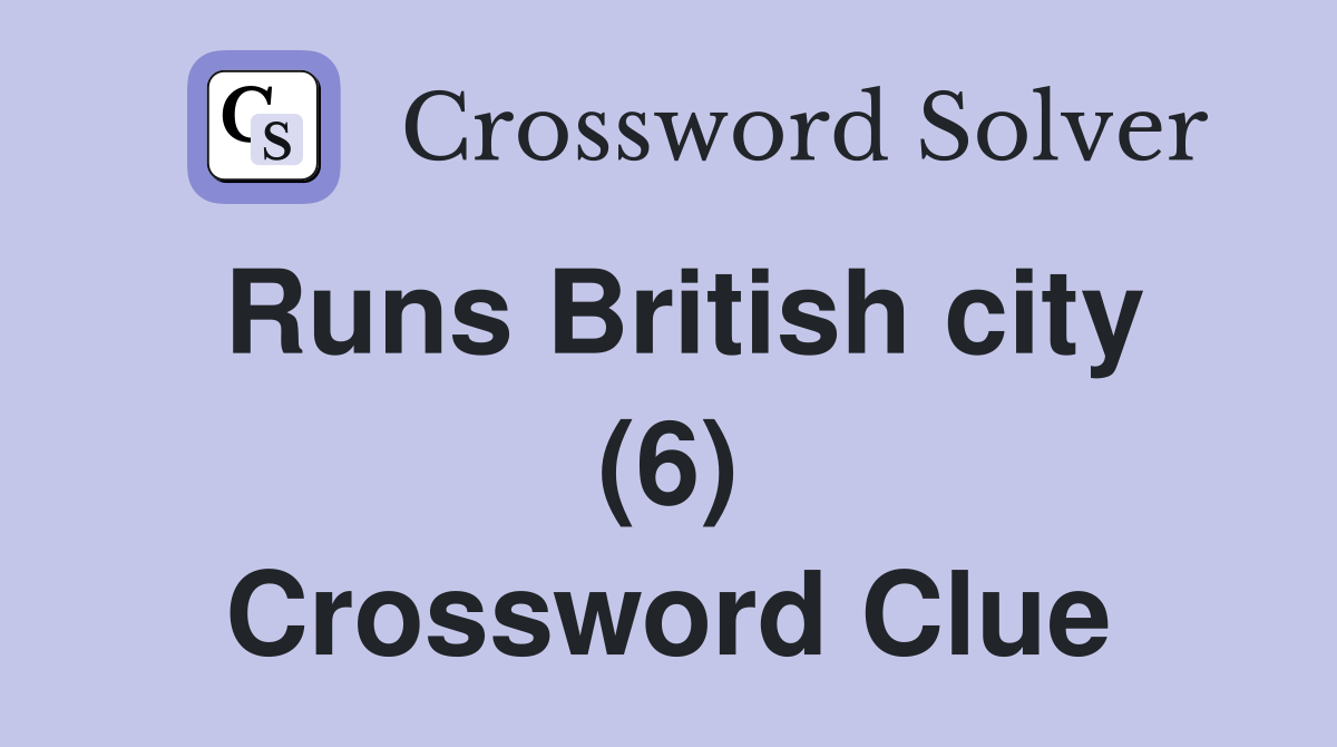 Runs British city (6) Crossword Clue