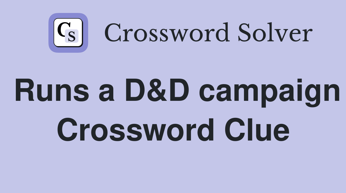 Runs a D&D campaign Crossword Clue