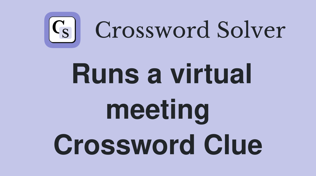 Runs a virtual meeting Crossword Clue
