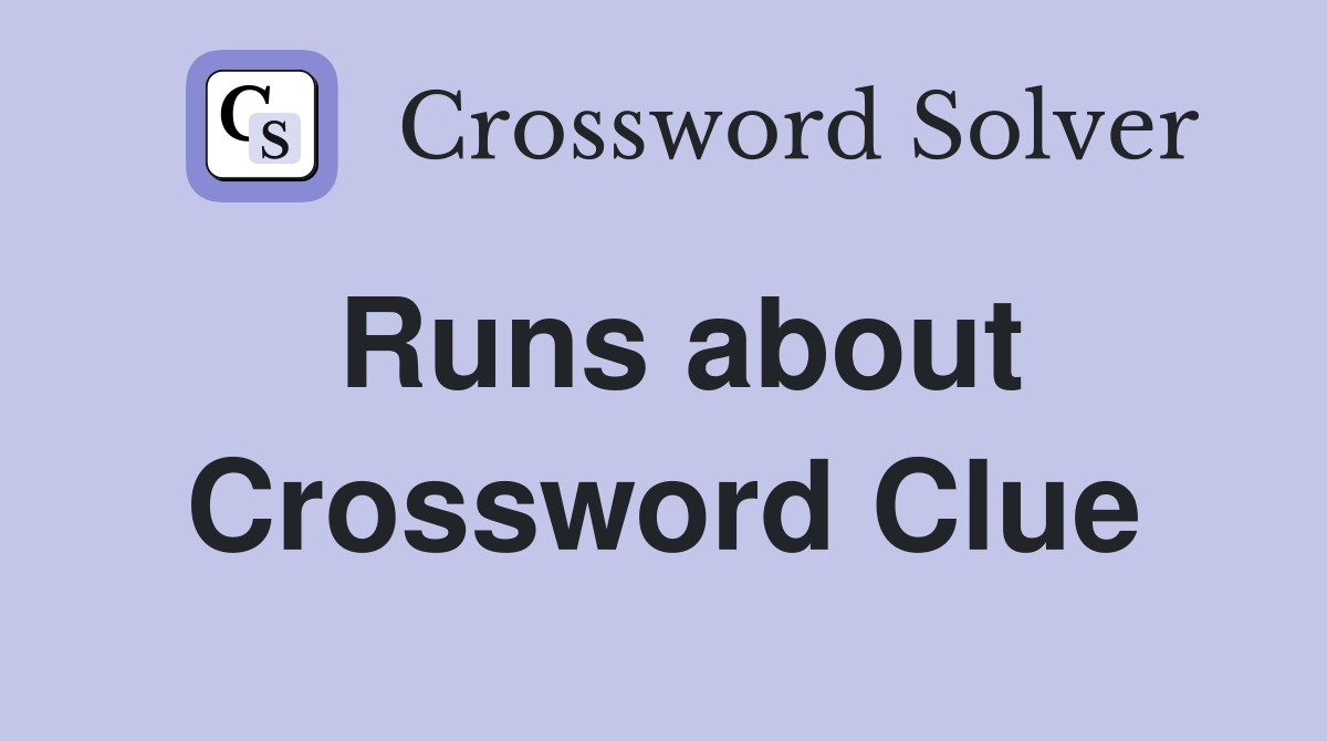 Runs about Crossword Clue