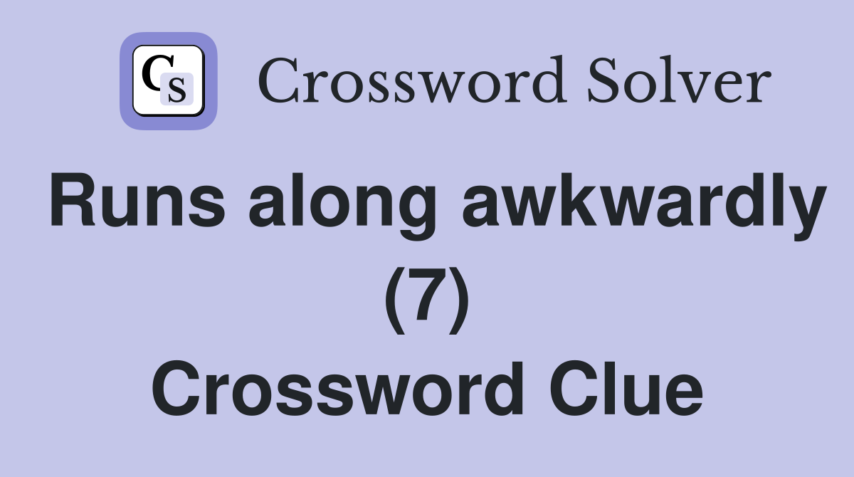 Runs along awkwardly (7) Crossword Clue