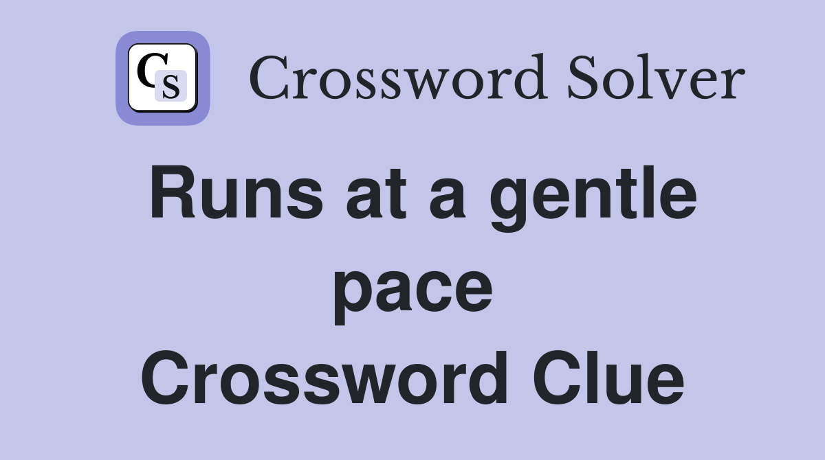Runs at a gentle pace Crossword Clue
