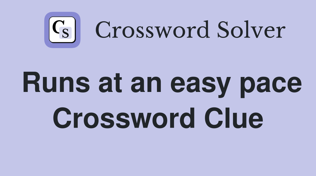 Runs at an easy pace Crossword Clue