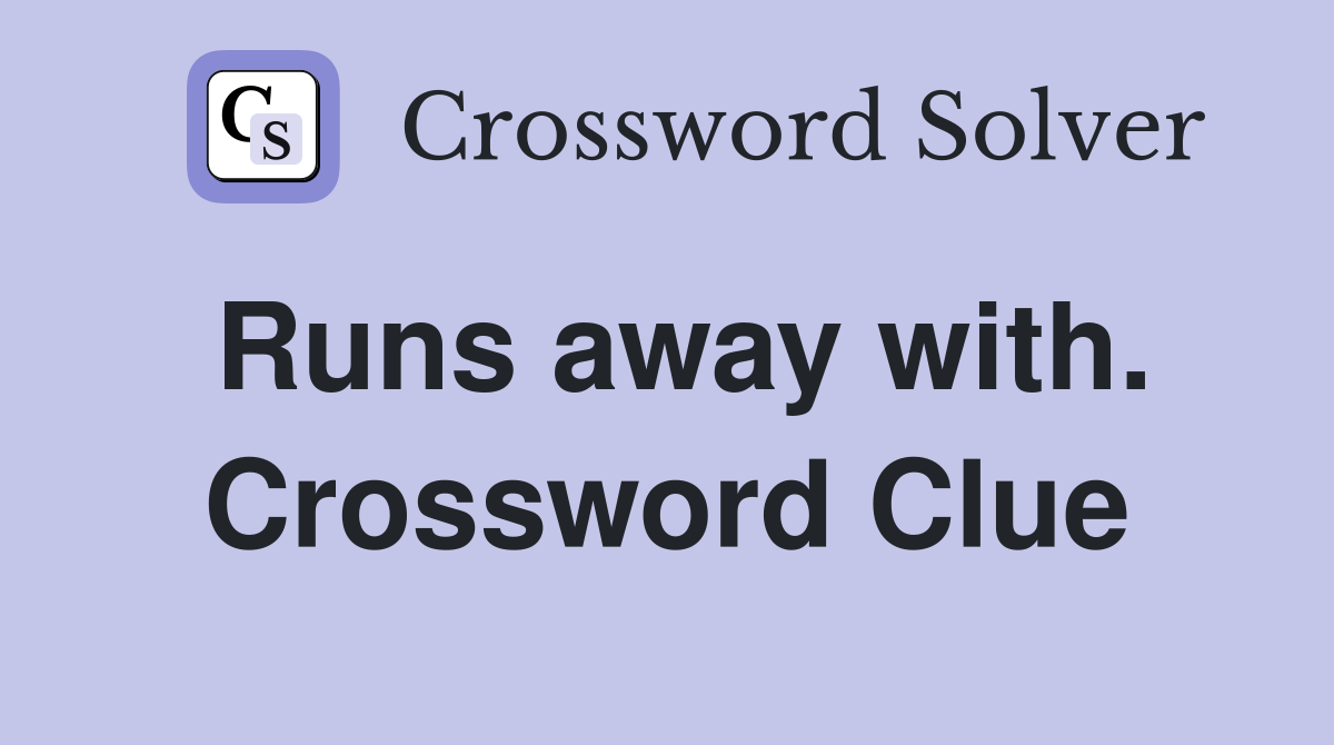Runs away with. Crossword Clue