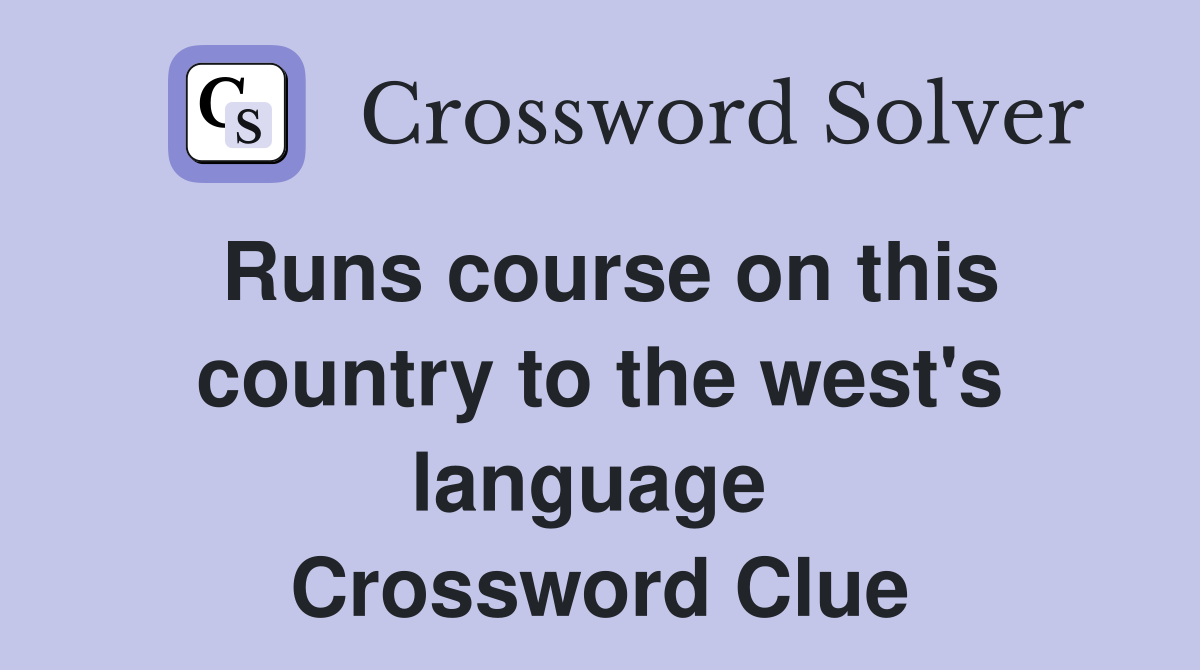 Runs course on this country to the west's language  Crossword Clue