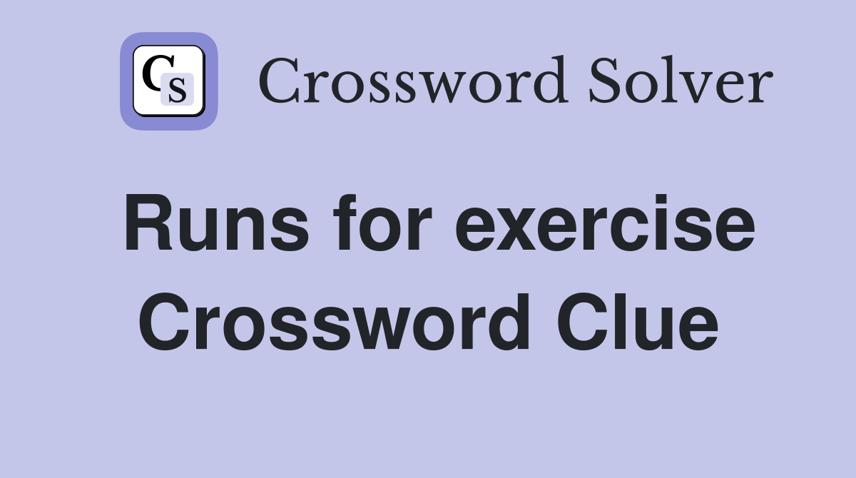 Runs for exercise Crossword Clue