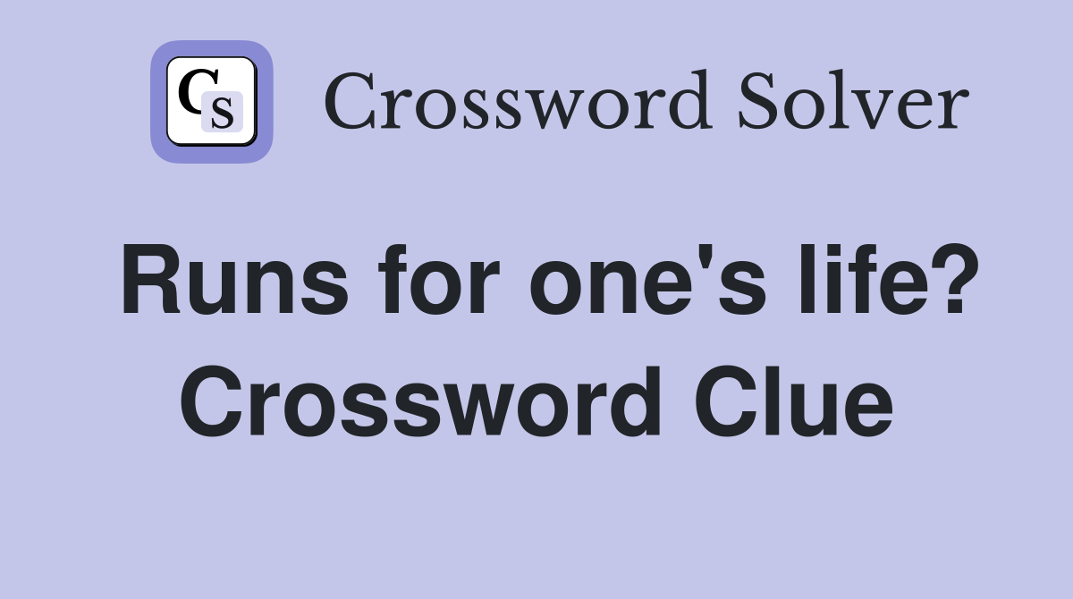 Runs for one's life? Crossword Clue