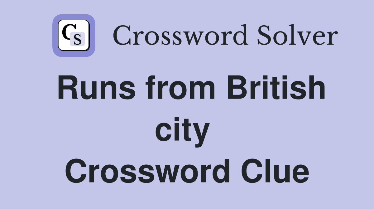 Runs from British city  Crossword Clue