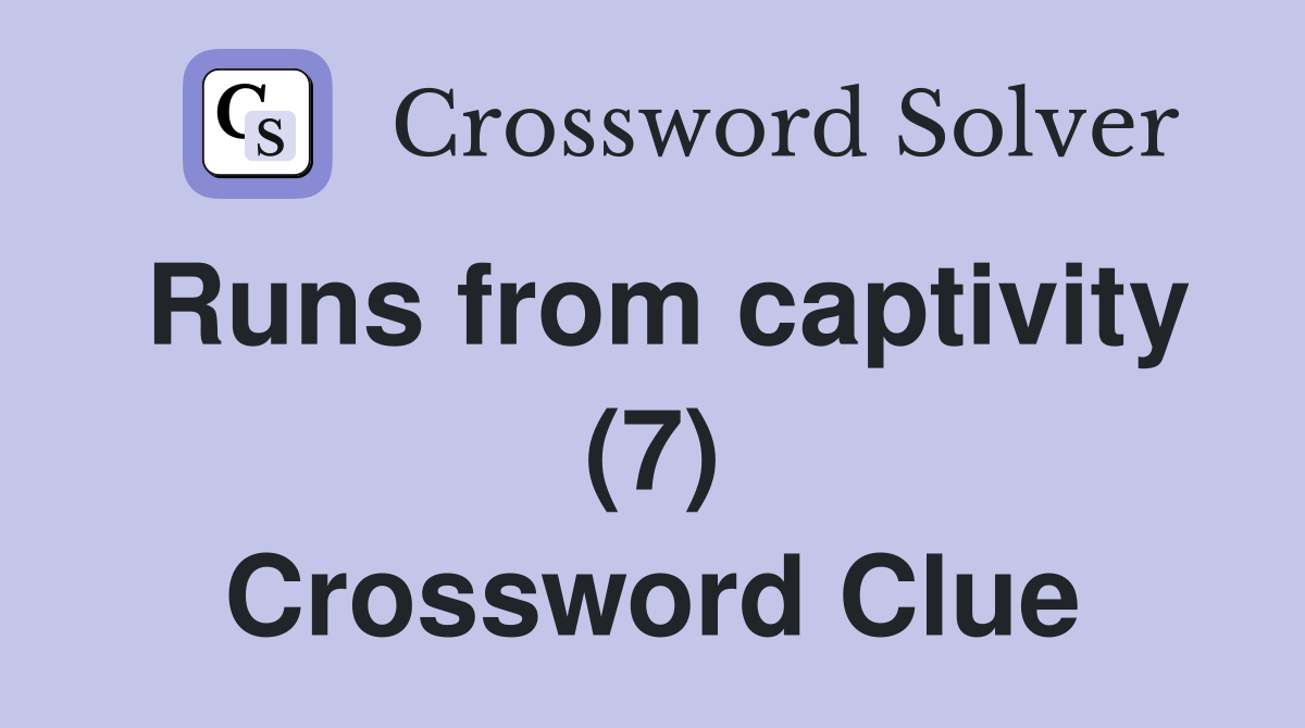 Runs from captivity (7) Crossword Clue