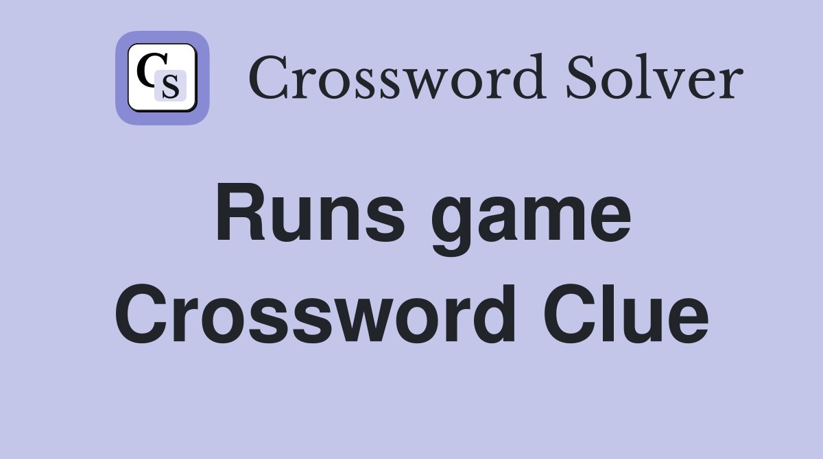 Runs game Crossword Clue