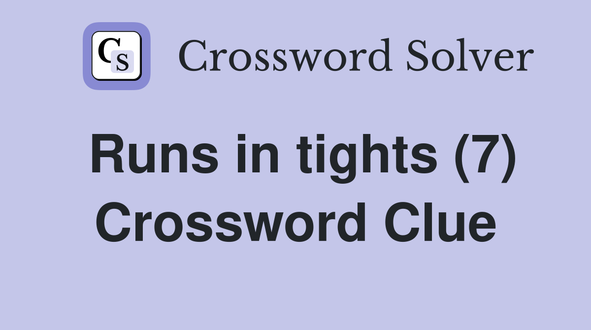 Runs in tights (7) Crossword Clue