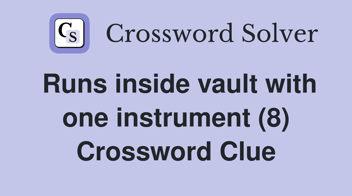 Runs inside vault with one instrument (8) Crossword Clue