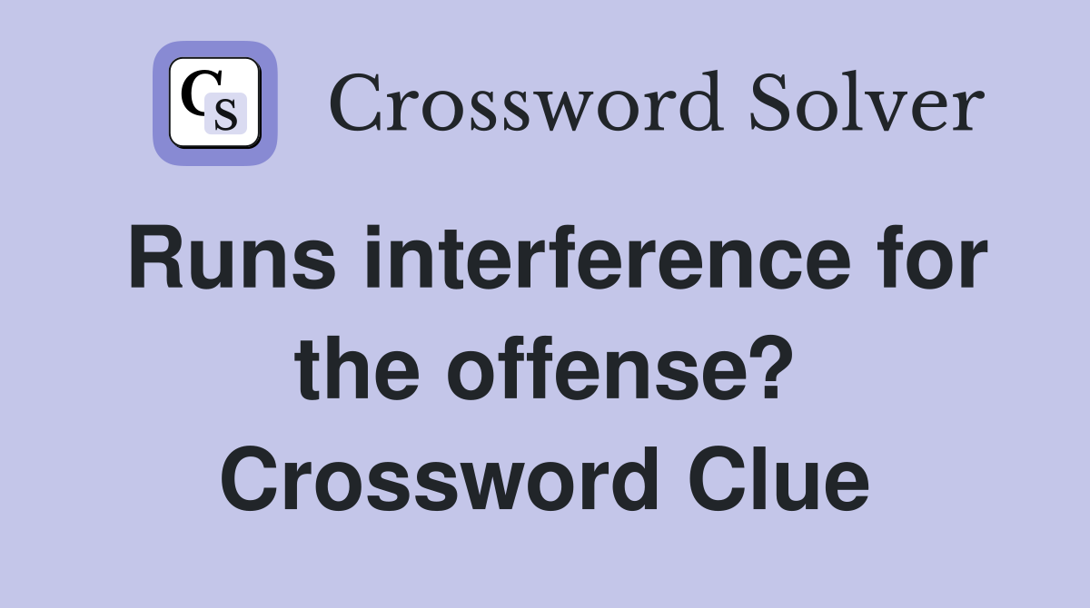 Runs interference for the offense? Crossword Clue
