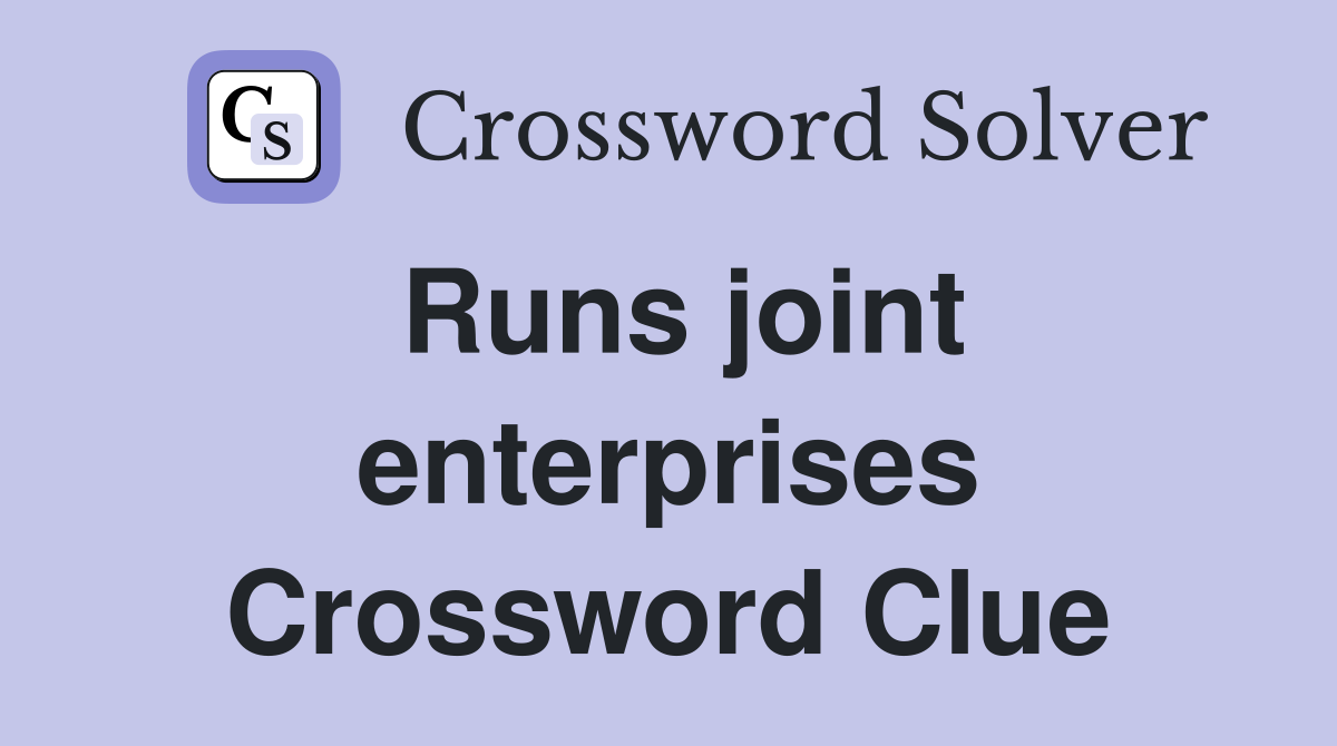 Runs joint enterprises Crossword Clue