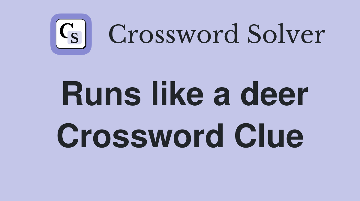 Runs like a deer Crossword Clue