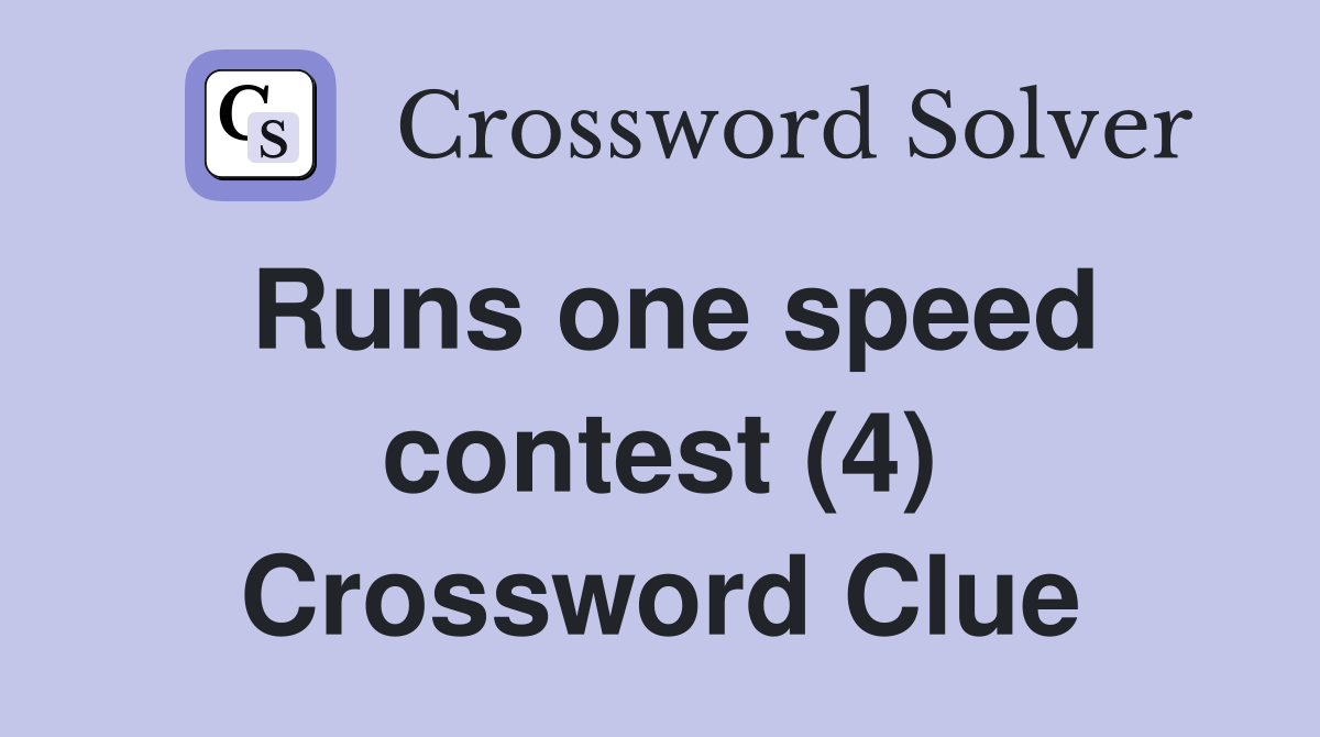 Runs one speed contest (4) Crossword Clue