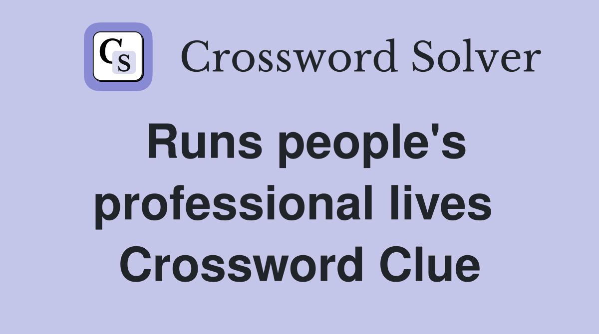 Runs people's professional lives  Crossword Clue