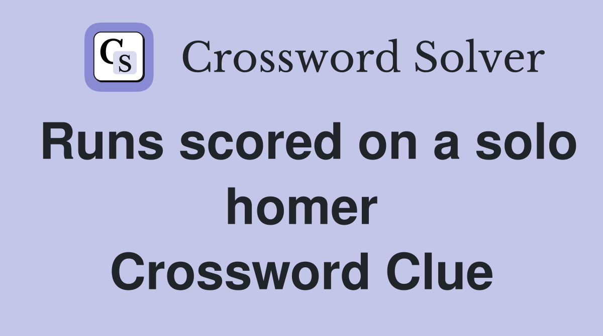 Runs scored on a solo homer Crossword Clue