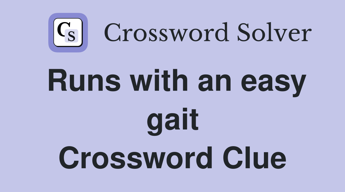 Runs with an easy gait Crossword Clue