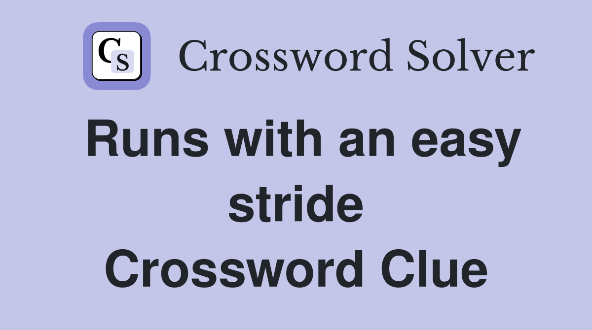 Runs with an easy stride Crossword Clue