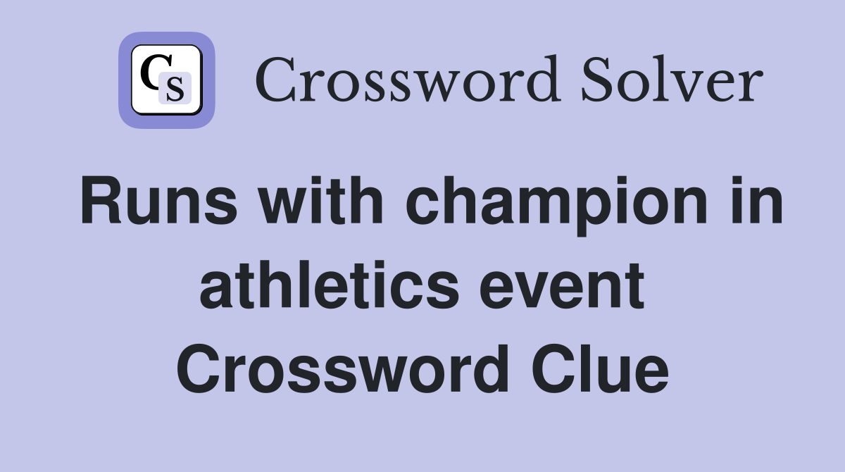 Runs with champion in athletics event Crossword Clue