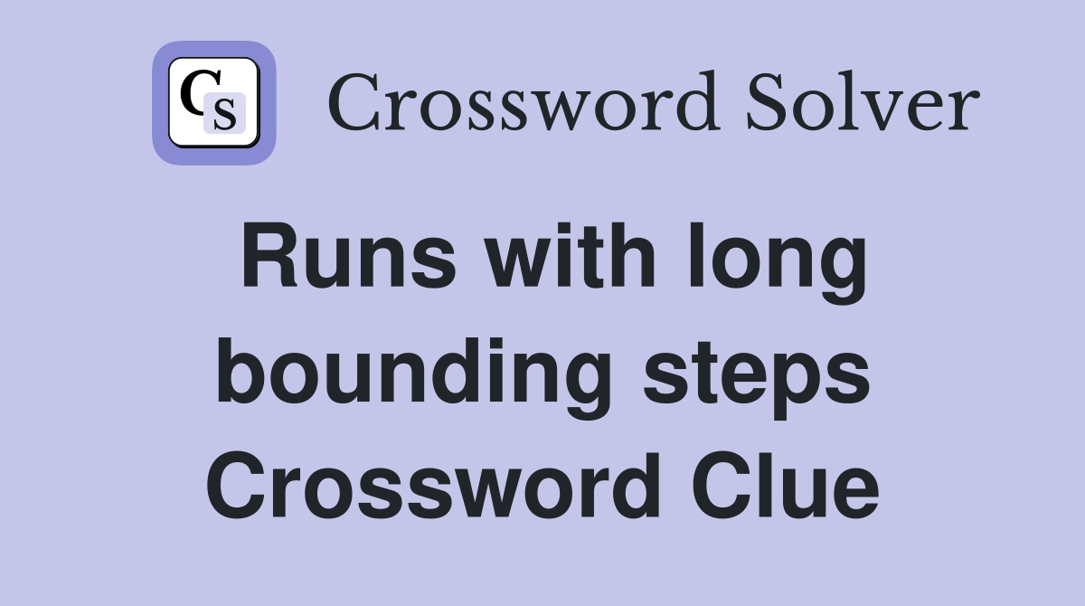 Runs with long bounding steps Crossword Clue