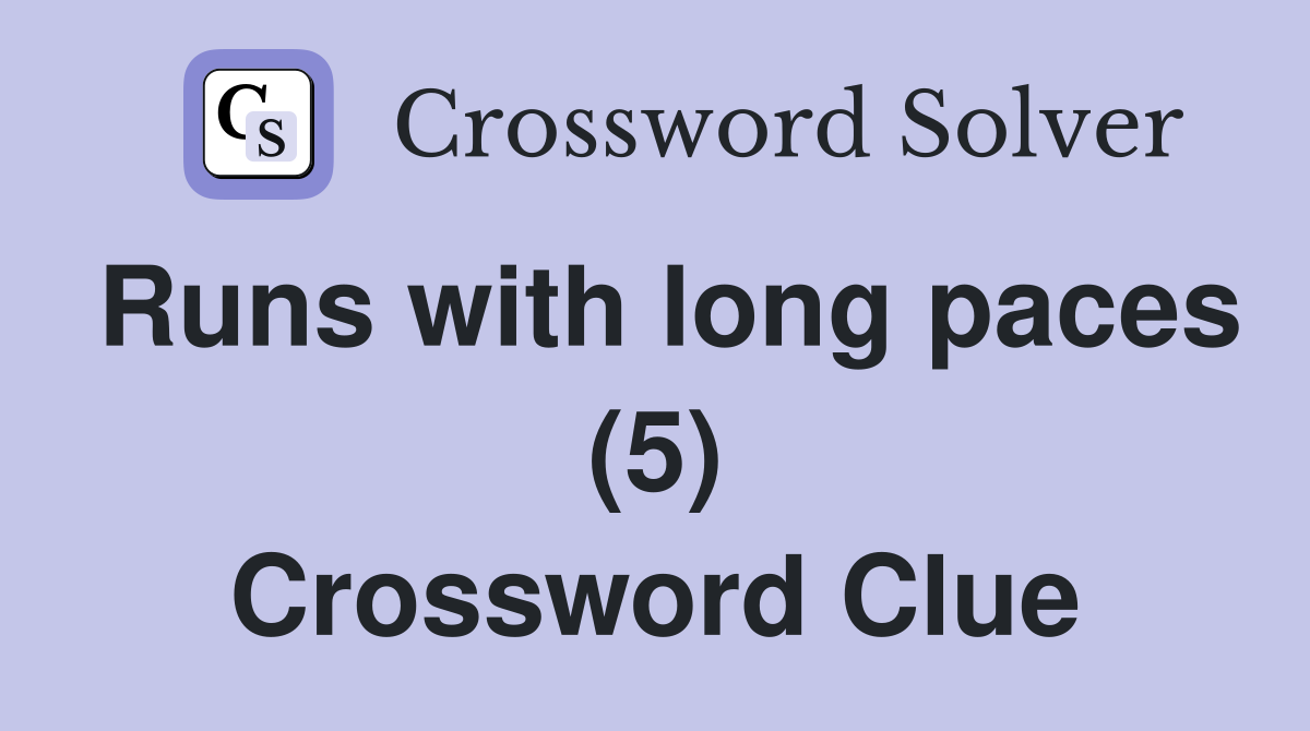 Runs with long paces (5) Crossword Clue