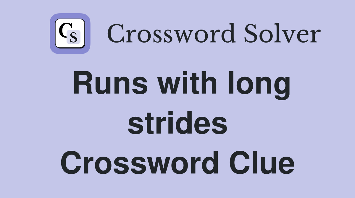 Runs with long strides Crossword Clue