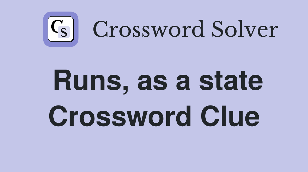 Runs, as a state Crossword Clue
