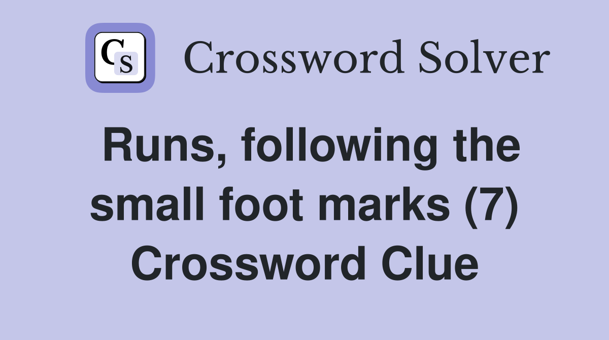 Runs, following the small foot marks (7) Crossword Clue