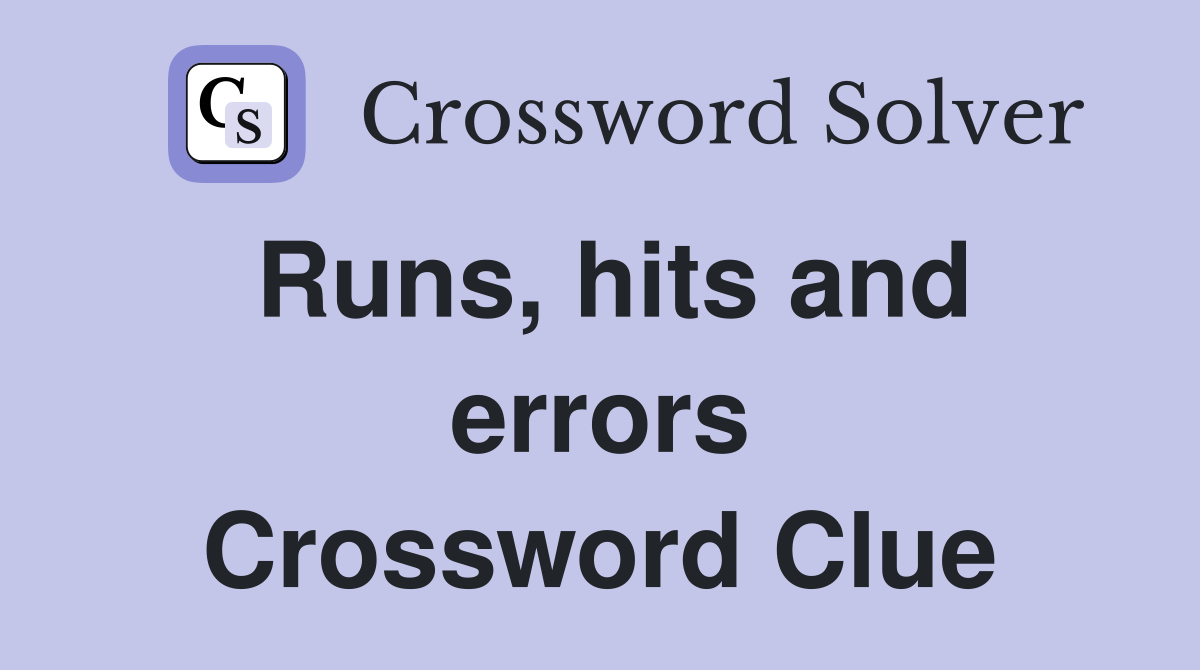 Runs, hits and errors Crossword Clue