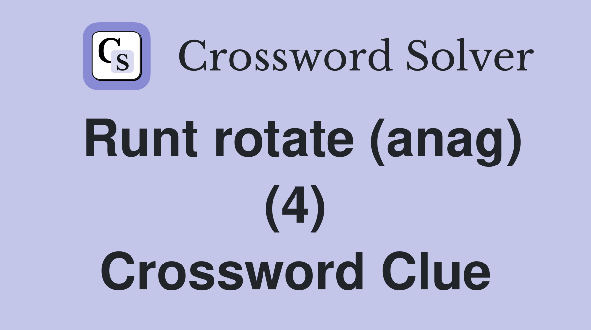 Runt rotate (anag) (4) Crossword Clue