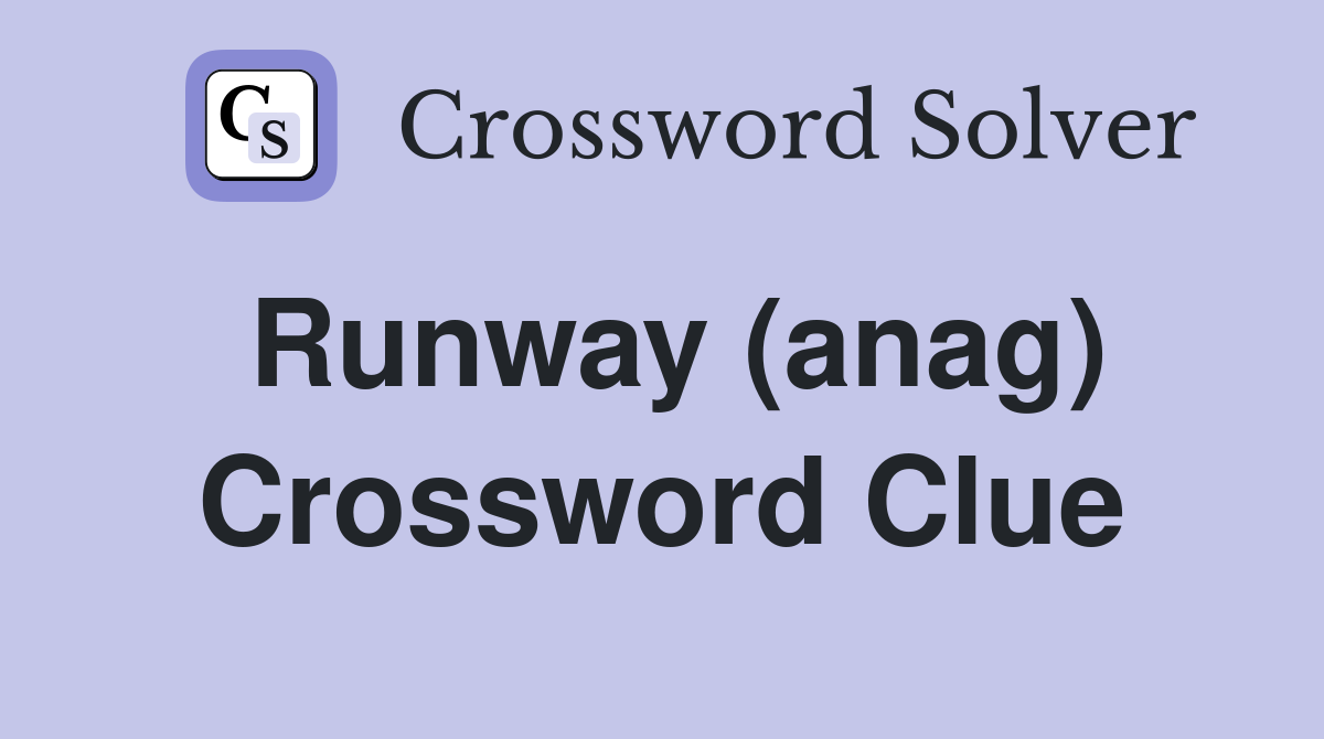 Runway (anag) Crossword Clue