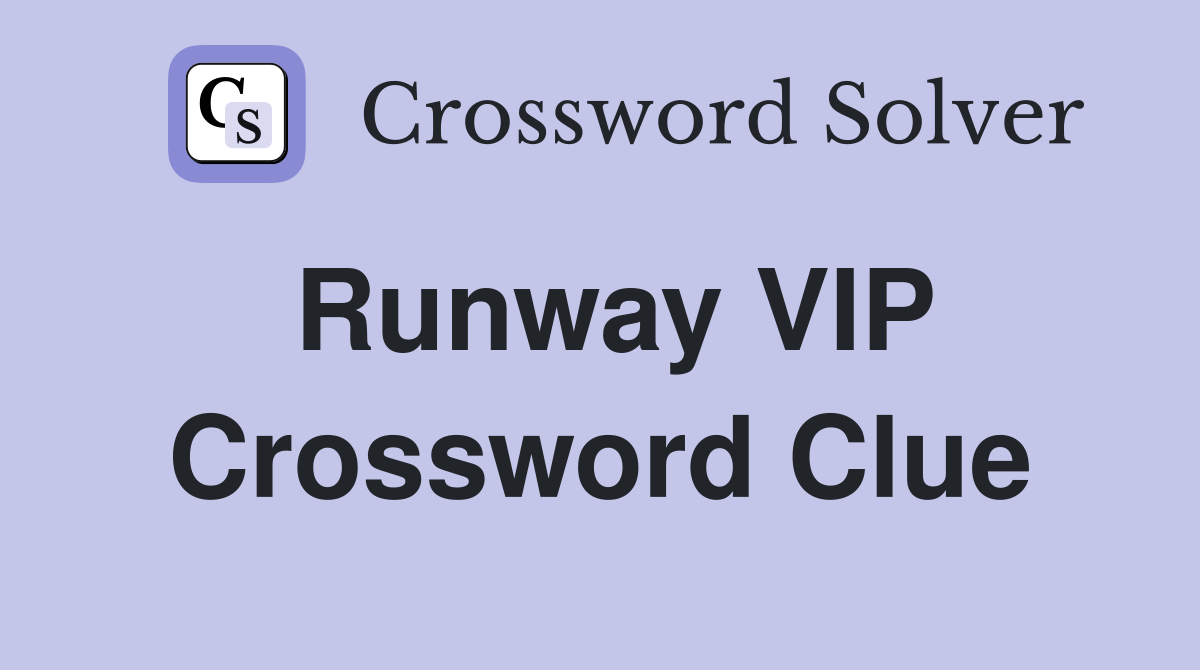 Runway VIP Crossword Clue