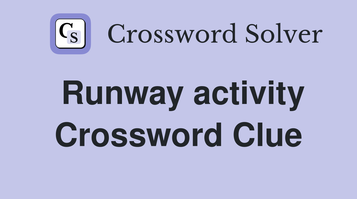 Runway activity Crossword Clue