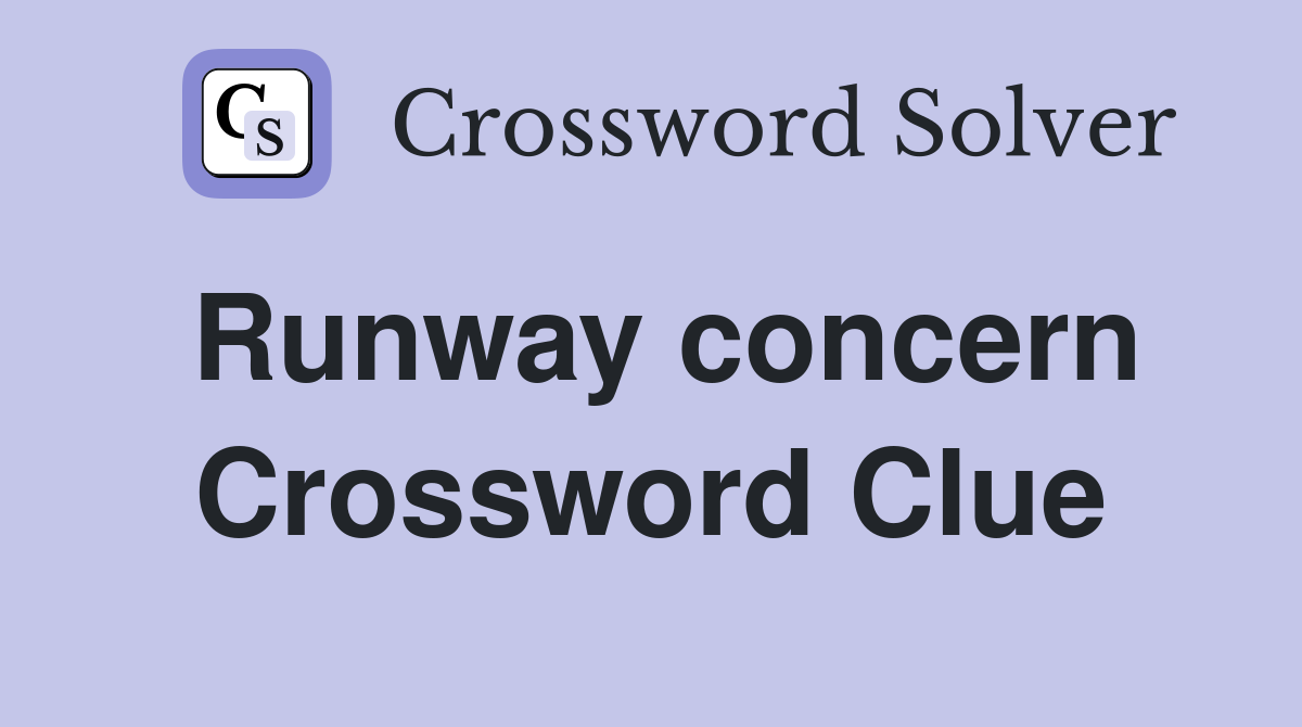 Runway concern Crossword Clue