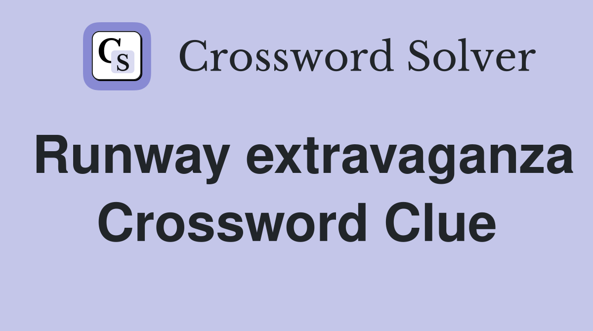 Runway extravaganza Crossword Clue
