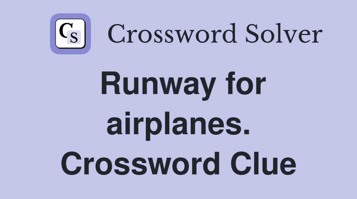 Runway for airplanes. Crossword Clue