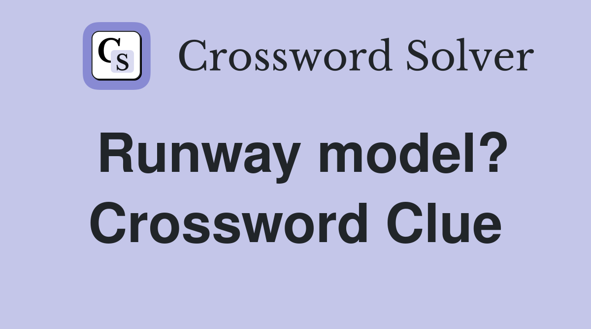 Runway model? Crossword Clue