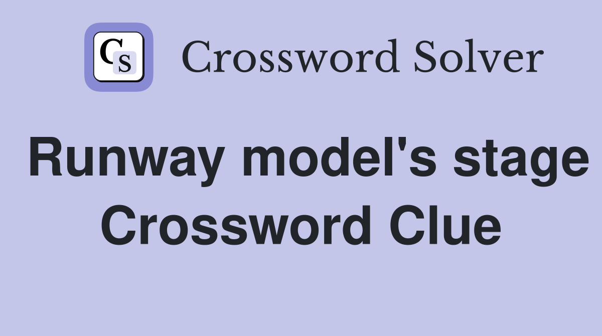 Runway model's stage Crossword Clue